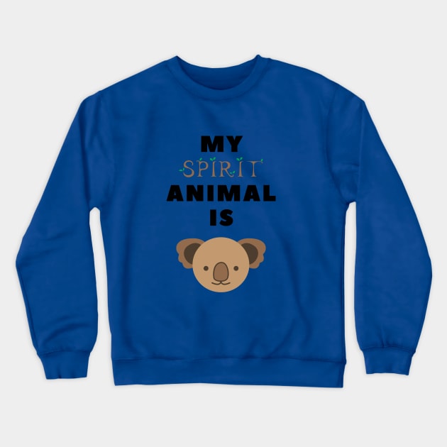 My spirit animal is a koala Crewneck Sweatshirt by popanato